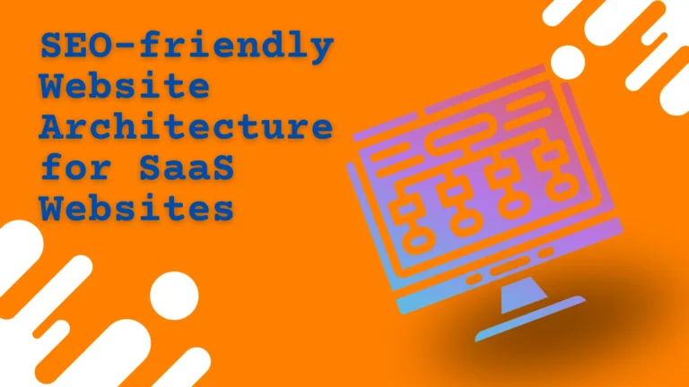 Read more about the article SEO-friendly Website Architecture for SaaS Websites
