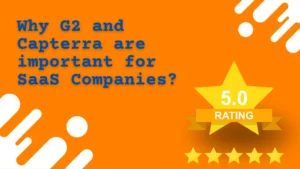 Why G2 and Capterra are important for SaaS Companies