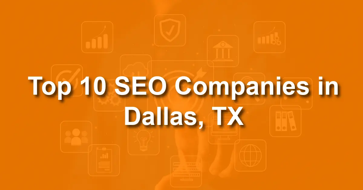 You are currently viewing Top 10 SEO Companies in Dallas, TX